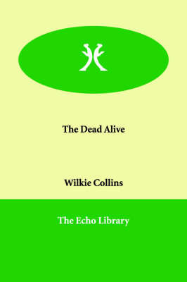 The Dead Alive on Paperback by Wilkie Collins