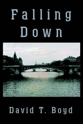 Falling Down on Paperback by David T Boyd