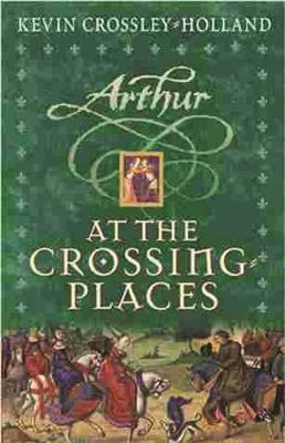 Arthur: At the Crossing Places by Kevin Crossley-Holland image