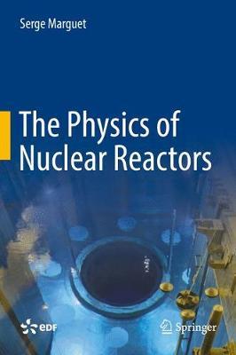 The Physics of Nuclear Reactors by Serge Marguet image