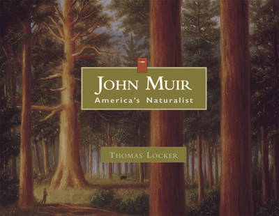 John Muir: America's Naturalist by Thomas Locker image