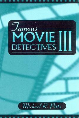 Famous Movie Detectives III on Hardback by Michael R Pitts