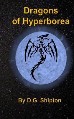 Dragons of Hyperborea on Hardback by D G Shipton