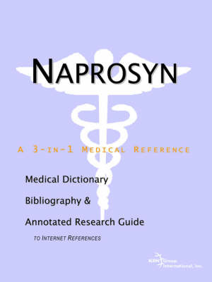 Naprosyn - A Medical Dictionary, Bibliography, and Annotated Research Guide to Internet References by ICON Health Publications image