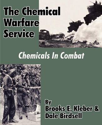 The Chemical Warfare Service: Chemicals in Combat by Brooks E. Kleber image
