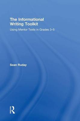 The Informational Writing Toolkit on Hardback by Sean Ruday