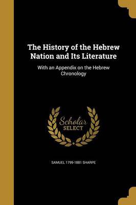 The History of the Hebrew Nation and Its Literature by Samuel 1799-1881 Sharpe image