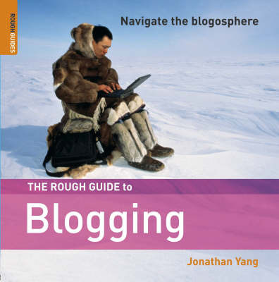 The Rough Guide to Blogging by Jonathan Yang image