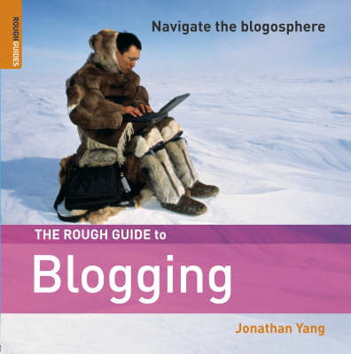 The Rough Guide to Blogging on Paperback by Jonathan Yang