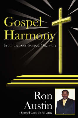 Gospel Harmony: From the Four Gospels One Story by Ron Austin image