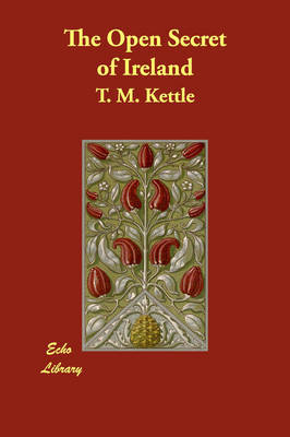 The Open Secret of Ireland by T M Kettle image