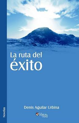 La Ruta Del Exito by Denis Aguilar Urbina image
