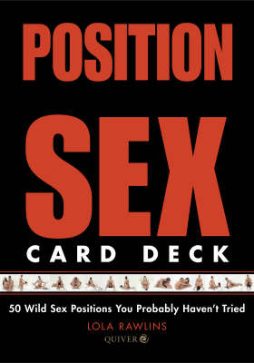 Position Sex Card Deck: 50 Wild Sex Positions You Probably Haven't Tried by Lola Rawlins image