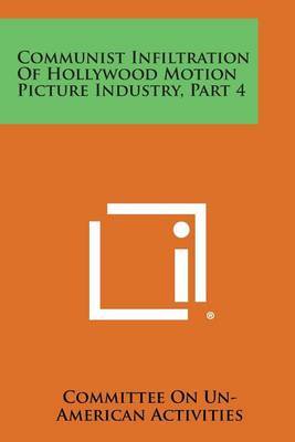 Communist Infiltration of Hollywood Motion Picture Industry, Part 4 by Committee on Un-American Activities image