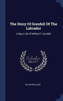 The Story of Grenfell of the Labrador by Dillon Wallace image