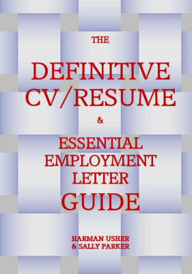 The Definitve CV / Resume and Essential Employment Letter Guide by Harman Usher