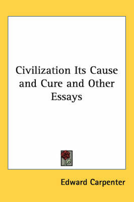 Civilization Its Cause and Cure and Other Essays image