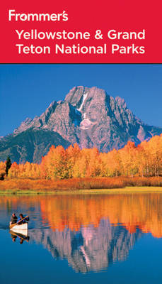 Frommer's Yellowstone and Grand Teton National Parks by Eric Peterson image