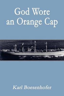 God Wore an Orange Cap by Karl Boesenhofer