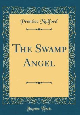 The Swamp Angel (Classic Reprint) by Prentice Mulford image