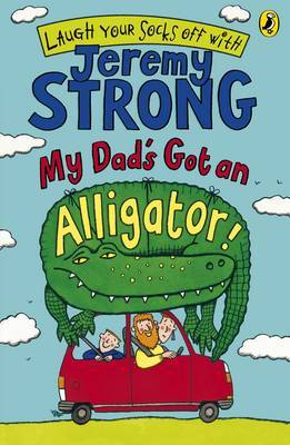My Dad's Got an Alligator! by Jeremy Strong image