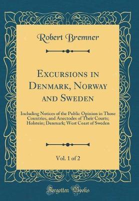 Excursions in Denmark, Norway and Sweden, Vol. 1 of 2 by Robert Bremner image