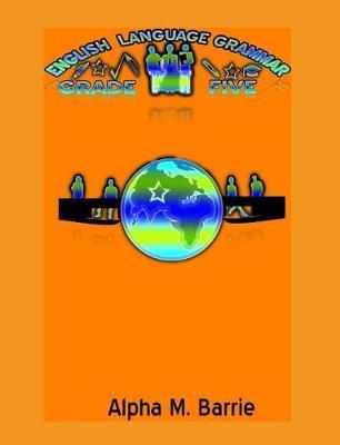 English Language Grammar Grade Five by Alpha M Barrie image