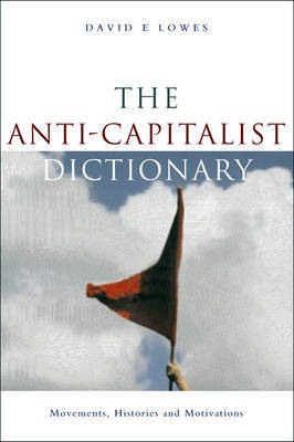The Anti-Capitalist Dictionary by David E. Lowes image