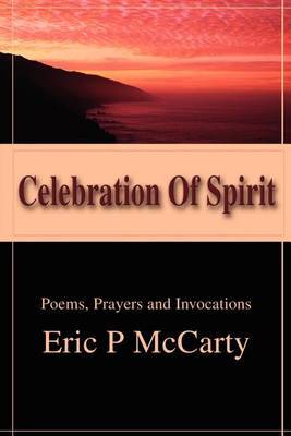 Celebration of Spirit: Poems, Prayers and Invocations by Eric P. McCarty image