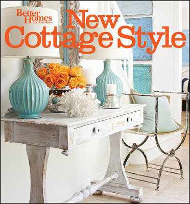 New Cottage Style, 2nd Edition by "Better Homes and Gardens"