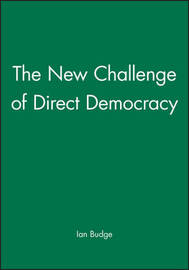 The New Challenge of Direct Democracy by Ian Budge