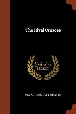 The Rival Crusoes by William Henry Giles Kingston image
