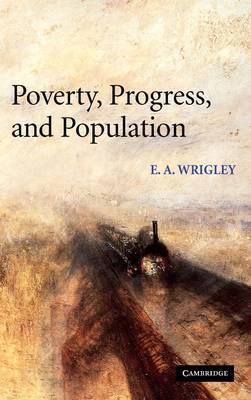 Poverty, Progress, and Population on Hardback by E.A. Wrigley