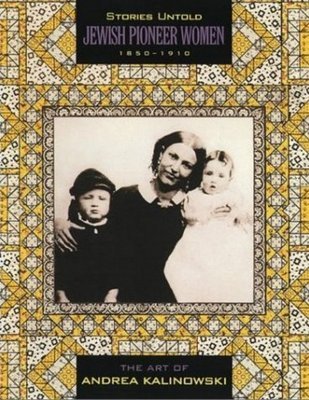 Stories Untold: Jewish Pioneer Women, 1850-1910 by Andrea Kalinowski image