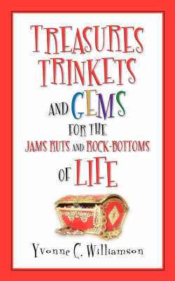 Treasures Trinkets and Gems for the Jams Ruts and Rock-Bottoms of Life by Yvonne C. Williamson image