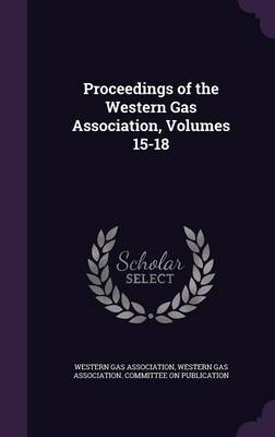 Proceedings of the Western Gas Association, Volumes 15-18 image