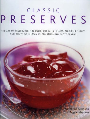 Classic Preserves: The Art of Preserving on Hardback by Catherine Atkinson