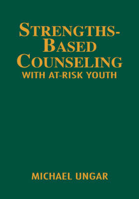 Strengths-Based Counseling With At-Risk Youth on Hardback by Michael Ungar