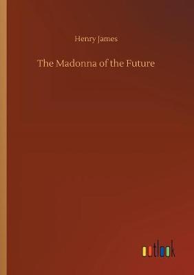 The Madonna of the Future by Henry James image