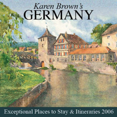 Karen Brown's Germany: Exceptional Places to Stay and Itineraries: 2006 on Paperback by Karen Brown