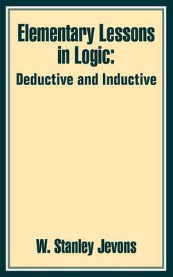 Elementary Lessons in Logic: Deductive and Inductive by W.Stanley Jevons image