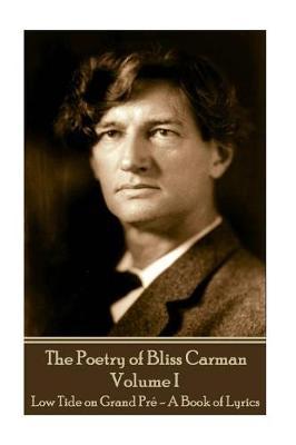 Bliss Carman - The Poetry of Bliss Carman - Volume I by Bliss Carman image