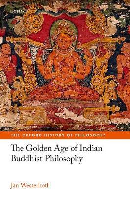 The Golden Age of Indian Buddhist Philosophy by Jan Westerhoff image