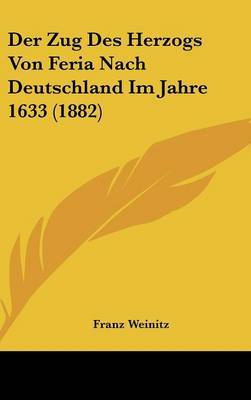Der Zug Des Herzogs Von Feria Nach Deutschland Im Jahre 1633 (1882) by Franz Weinitz image
