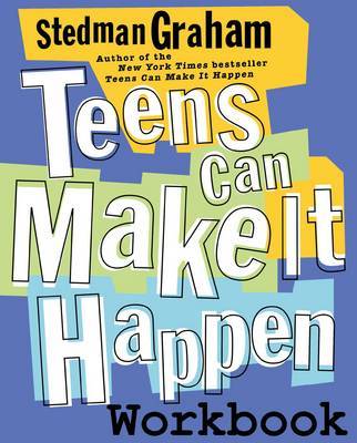 Teens Can Make It Happen Workbook by Stedman Graham