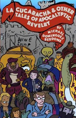La Cucaracha & Other Tales of Apocalyptic Revelry by Michael Dominguez-Beddome image