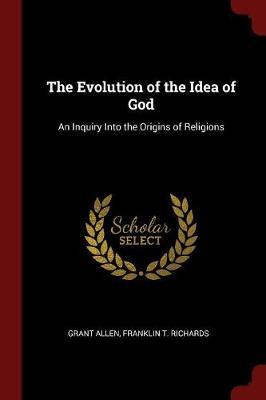 The Evolution of the Idea of God by Grant Allen image