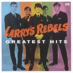 Greatest Hits-Larry Rebels by Larry's Rebels image
