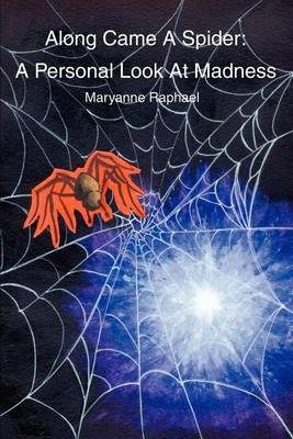 Along Came a Spider: A Personal Look at Madness by Maryanne Raphael image
