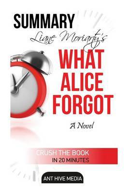 Liane Moriarty's What Alice Forgot Summary by Ant Hive Media image